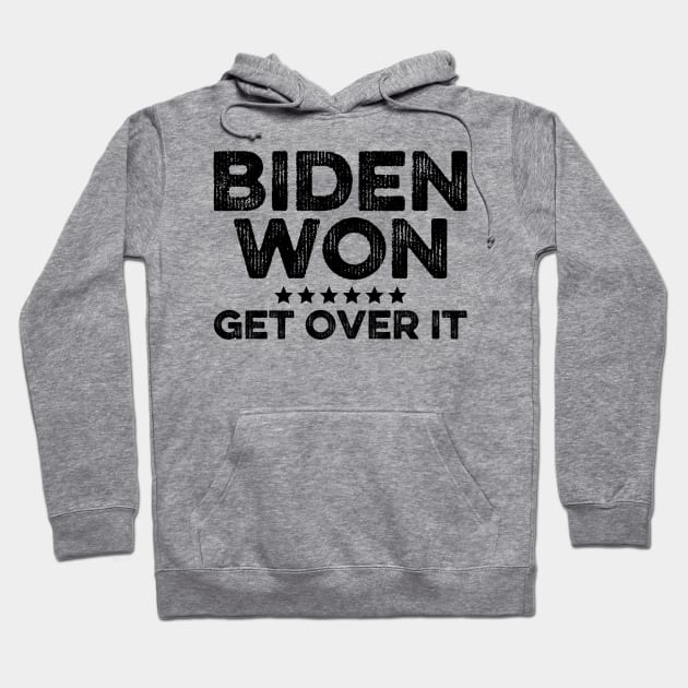 Biden Won Get Over It Hoodie by DragonTees